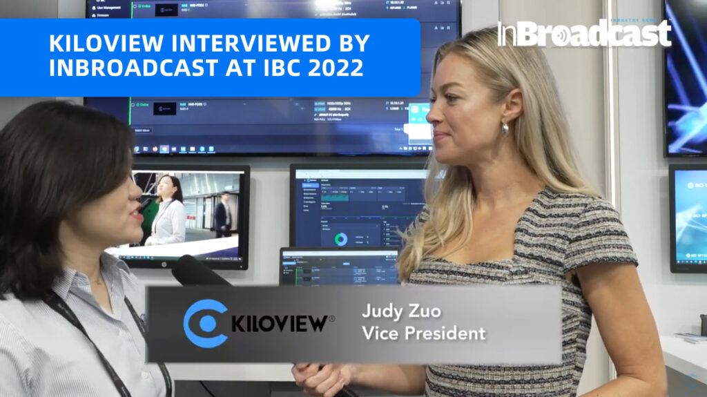 Kiloview Interviewed by InBroadcast at IBC 2022