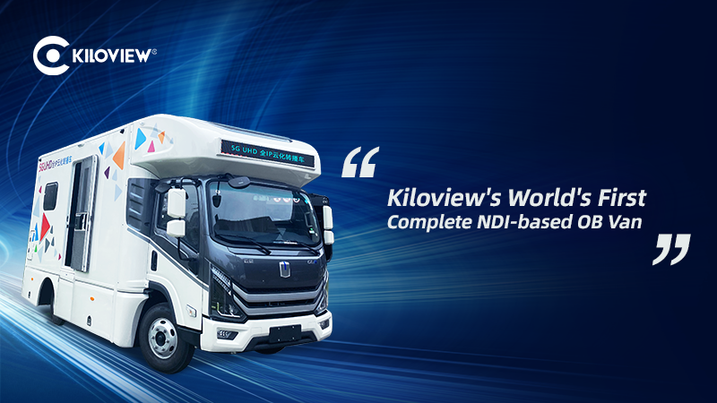 Kiloview’s NDI Solutions Power The World’s First Complete NDI-based OB Truck