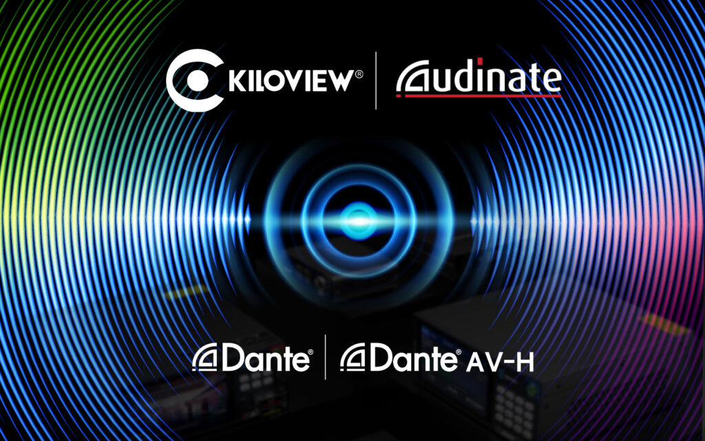 Kiloview Expands the Licensing of Dante across its Ecosystem, Broadening Options and Applications